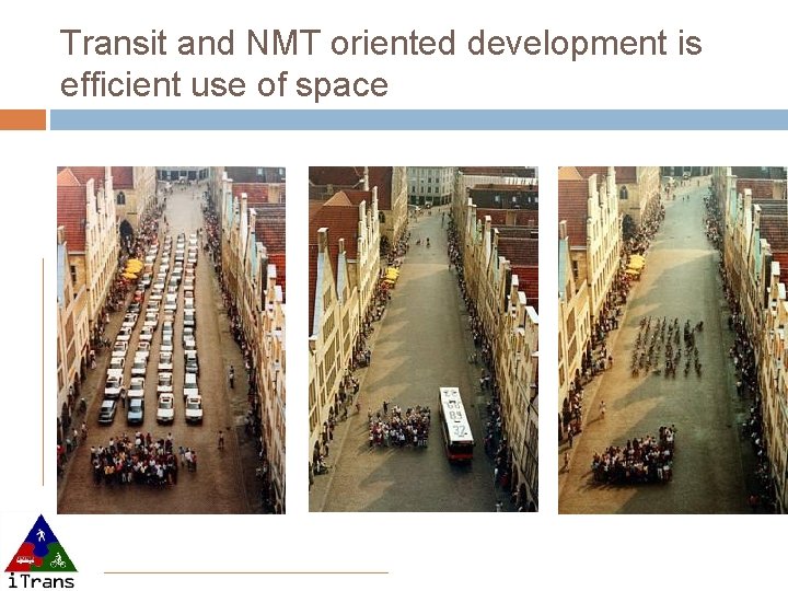 Transit and NMT oriented development is efficient use of space 