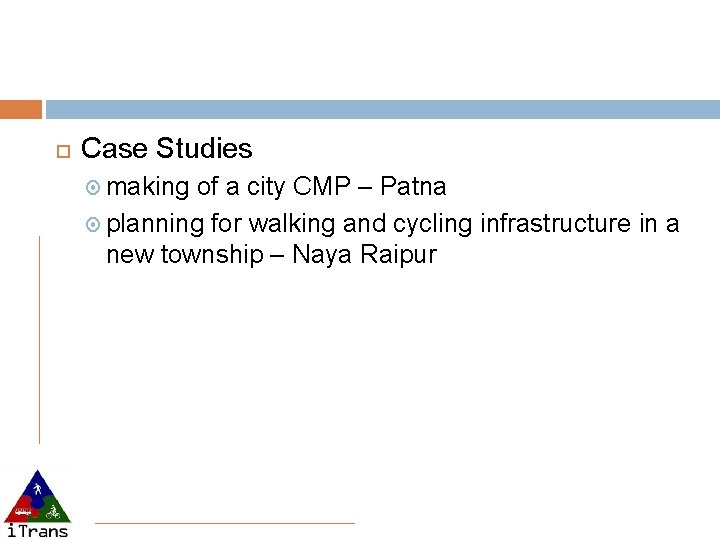  Case Studies making of a city CMP – Patna planning for walking and