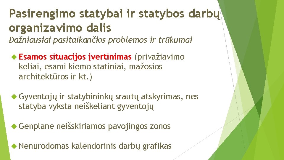 Pasirengimo statybai ir statybos darbų organizavimo dalis Dažniausiai pasitaikančios problemos ir trūkumai Esamos situacijos