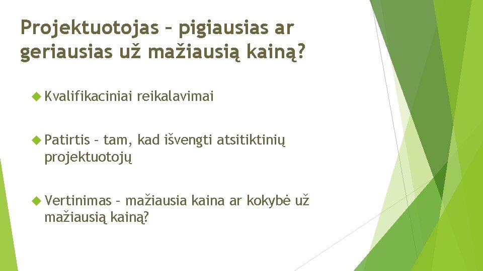 Projektuotojas – pigiausias ar geriausias už mažiausią kainą? Kvalifikaciniai reikalavimai Patirtis – tam, kad