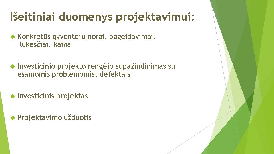 Išeitiniai duomenys projektavimui: Konkretūs gyventojų norai, pageidavimai, lūkesčiai, kaina Investicinio projekto rengėjo supažindinimas su