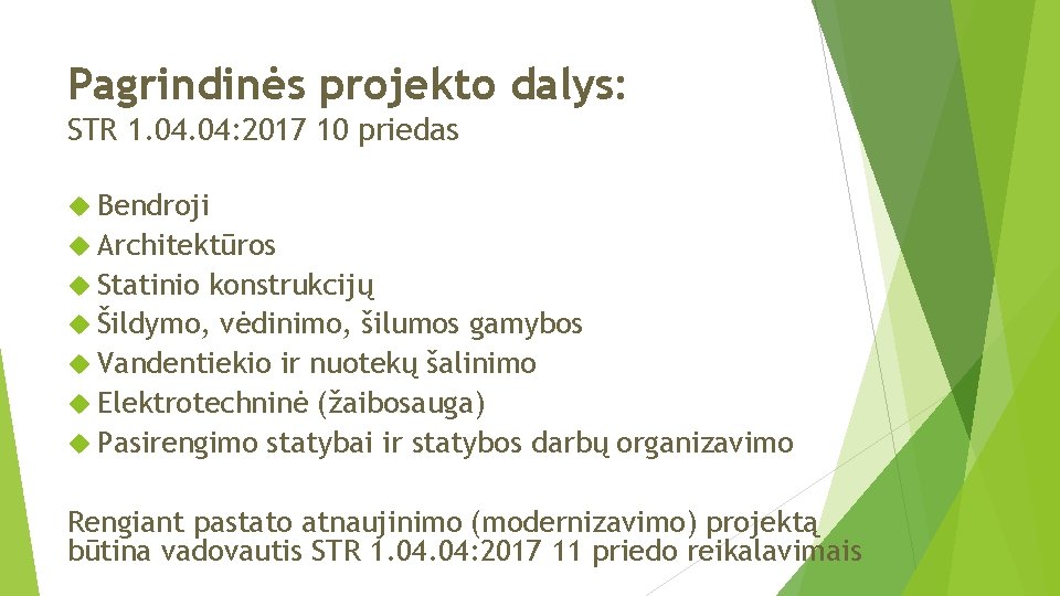 Pagrindinės projekto dalys: STR 1. 04: 2017 10 priedas Bendroji Architektūros Statinio konstrukcijų Šildymo,