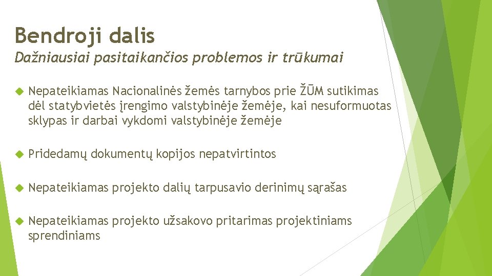 Bendroji dalis Dažniausiai pasitaikančios problemos ir trūkumai Nepateikiamas Nacionalinės žemės tarnybos prie ŽŪM sutikimas