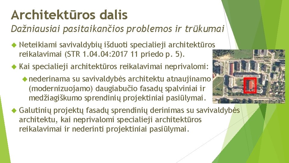 Architektūros dalis Dažniausiai pasitaikančios problemos ir trūkumai Neteikiami savivaldybių išduoti specialieji architektūros reikalavimai (STR