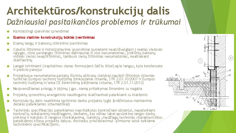 Architektūros/konstrukcijų dalis Dažniausiai pasitaikančios problemos ir trūkumai Kontrastingi spalviniai sprendimai Esamos statinio konstrukcijų būklės