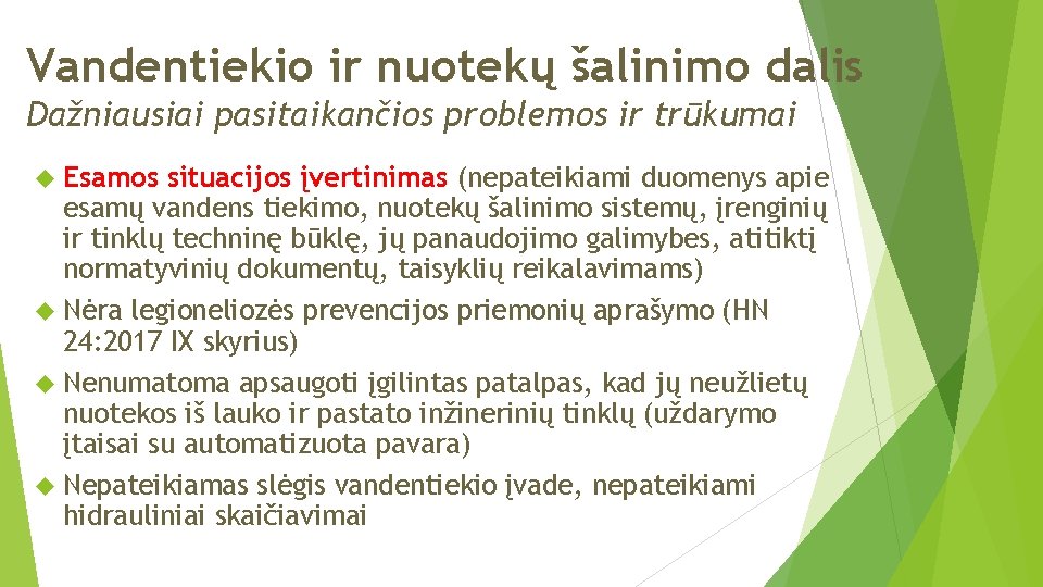 Vandentiekio ir nuotekų šalinimo dalis Dažniausiai pasitaikančios problemos ir trūkumai Esamos situacijos įvertinimas (nepateikiami