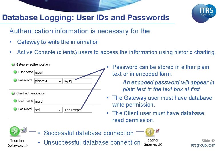 Database Logging: User IDs and Passwords Authentication information is necessary for the: • Gateway