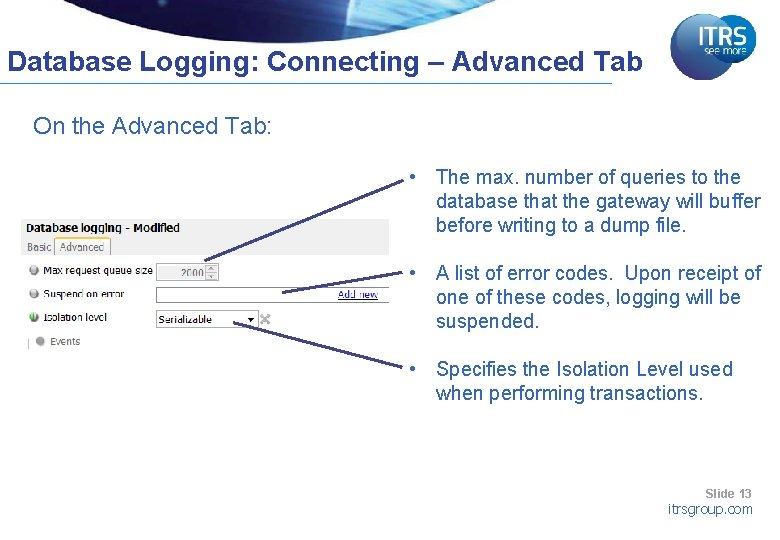Database Logging: Connecting – Advanced Tab On the Advanced Tab: • The max. number