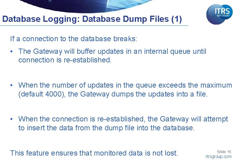 Database Logging: Database Dump Files (1) If a connection to the database breaks: •