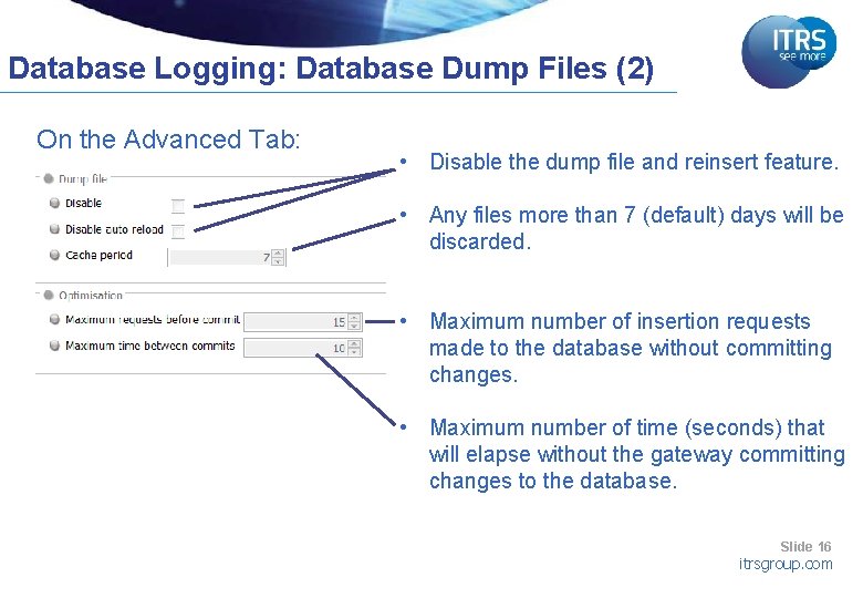 Database Logging: Database Dump Files (2) On the Advanced Tab: • Disable the dump