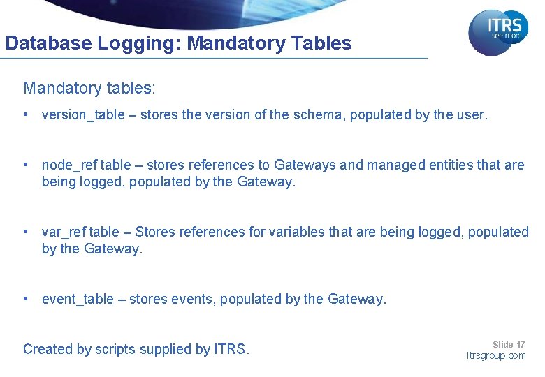 Database Logging: Mandatory Tables Mandatory tables: • version_table – stores the version of the