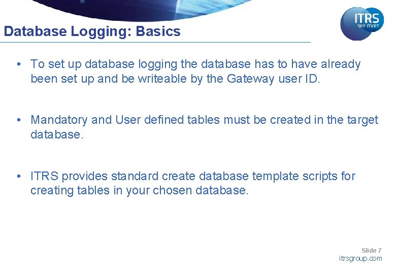 Database Logging: Basics • To set up database logging the database has to have