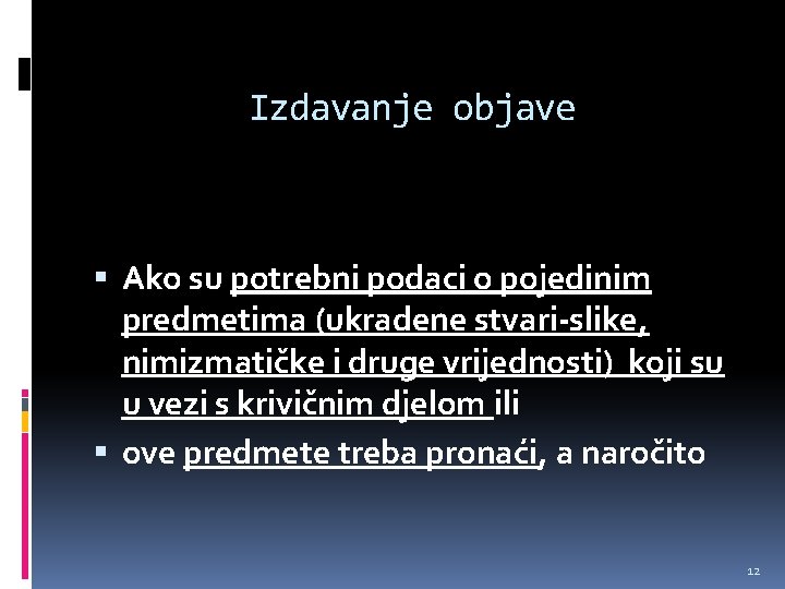 Izdavanje objave Ako su potrebni podaci o pojedinim predmetima (ukradene stvari-slike, nimizmatičke i druge