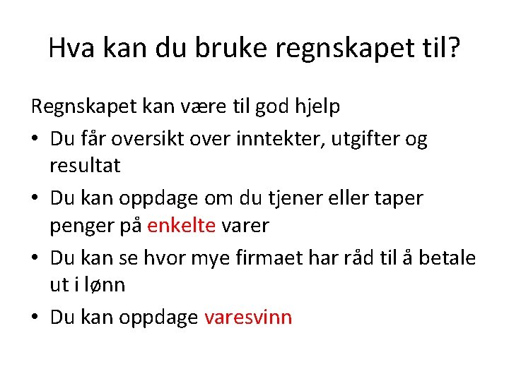 Hva kan du bruke regnskapet til? Regnskapet kan være til god hjelp • Du