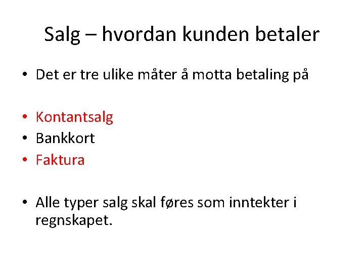 Salg – hvordan kunden betaler • Det er tre ulike måter å motta betaling