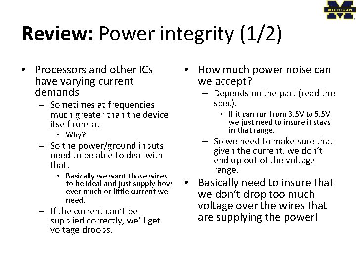 Review: Power integrity (1/2) • Processors and other ICs have varying current demands –