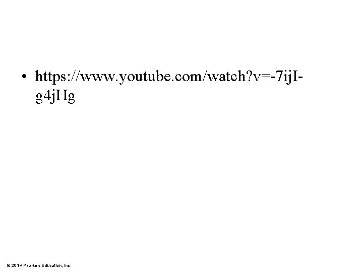  • https: //www. youtube. com/watch? v=-7 ij. Ig 4 j. Hg © 2014