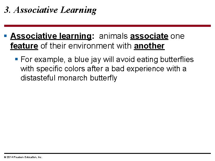 3. Associative Learning § Associative learning: animals associate one feature of their environment with