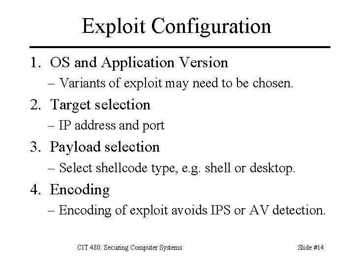 Exploit Configuration 1. OS and Application Version – Variants of exploit may need to