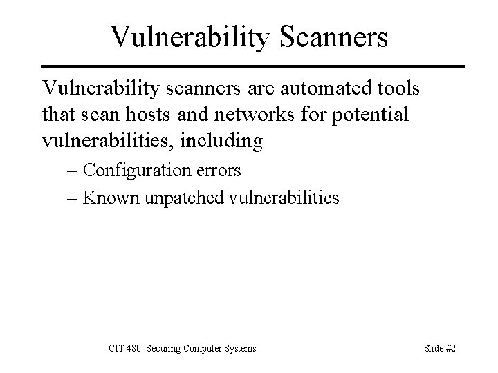 Vulnerability Scanners Vulnerability scanners are automated tools that scan hosts and networks for potential