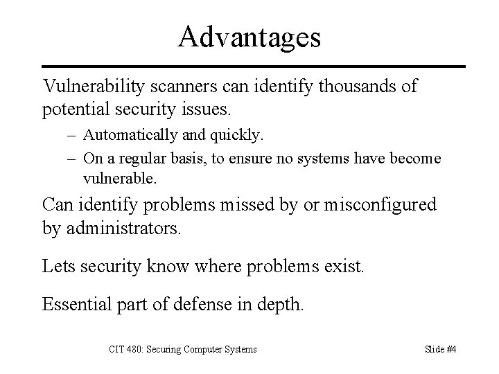 Advantages Vulnerability scanners can identify thousands of potential security issues. – Automatically and quickly.