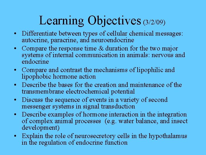 Learning Objectives (3/2/09) • Differentiate between types of cellular chemical messages: autocrine, paracrine, and