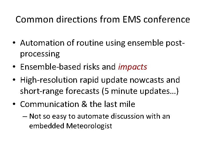 Common directions from EMS conference • Automation of routine using ensemble postprocessing • Ensemble-based