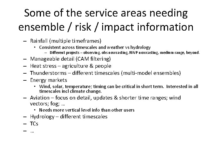 Some of the service areas needing ensemble / risk / impact information – Rainfall