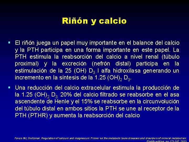 Riñón y calcio § El riñón juega un papel muy importante en el balance