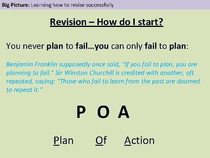 Big Picture: Learning how to revise successfully Revision – How do I start? You
