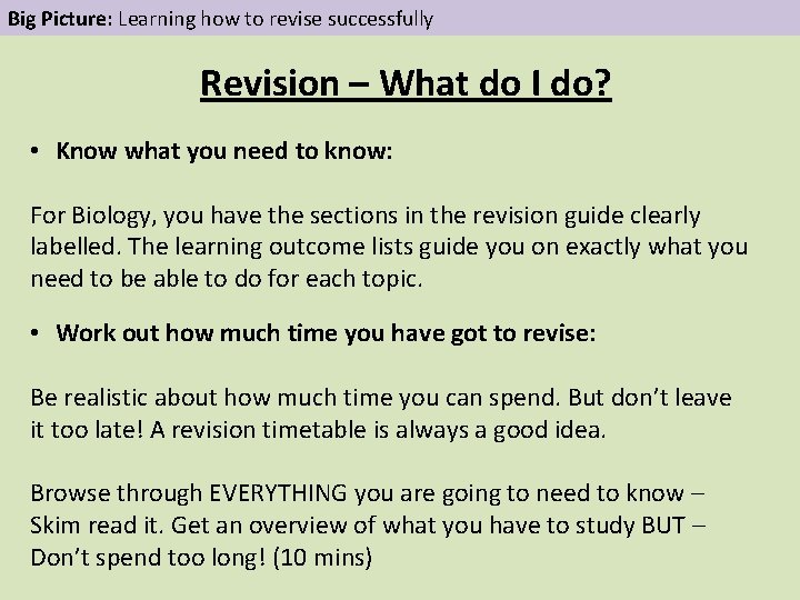 Big Picture: Learning how to revise successfully Revision – What do I do? •