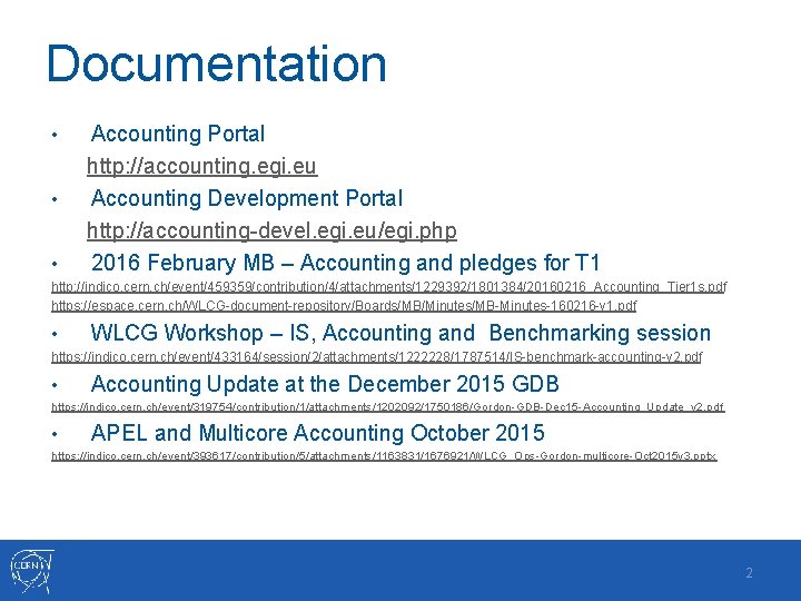 Documentation • • • Accounting Portal http: //accounting. egi. eu Accounting Development Portal http: