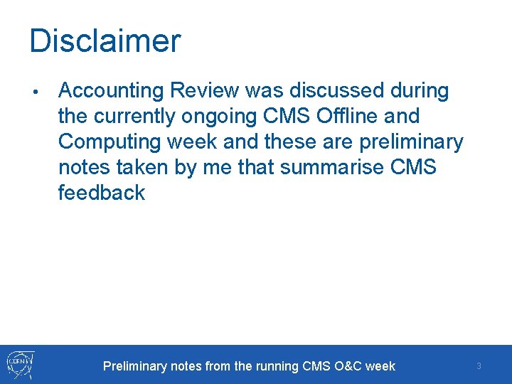 Disclaimer • Accounting Review was discussed during the currently ongoing CMS Offline and Computing