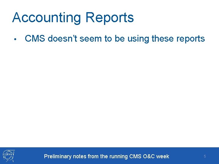 Accounting Reports • CMS doesn’t seem to be using these reports Preliminary notes from