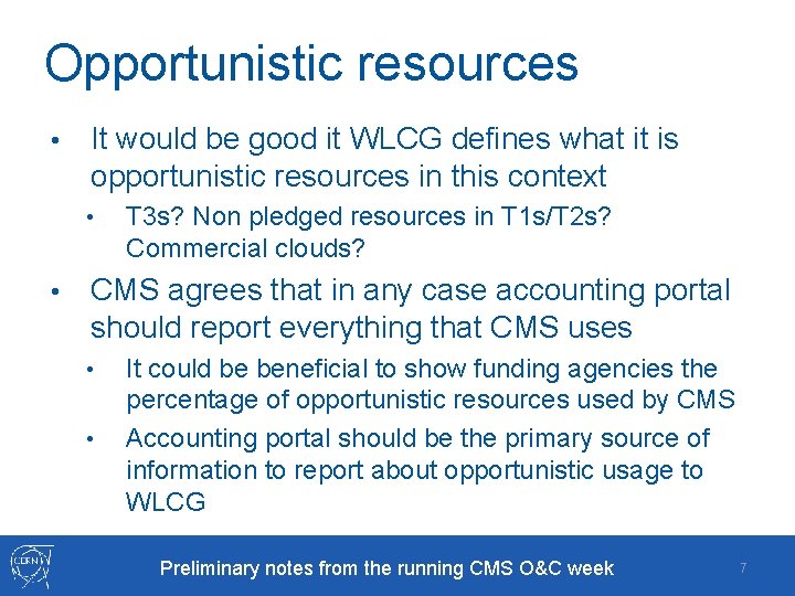 Opportunistic resources • It would be good it WLCG defines what it is opportunistic