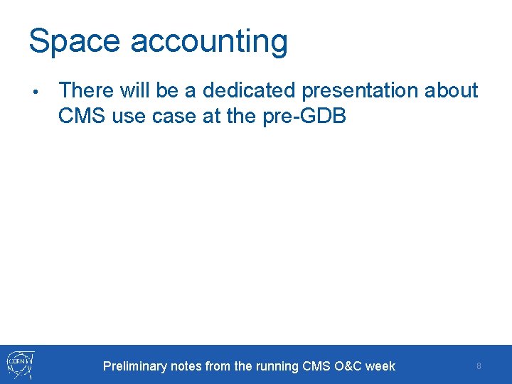 Space accounting • There will be a dedicated presentation about CMS use case at