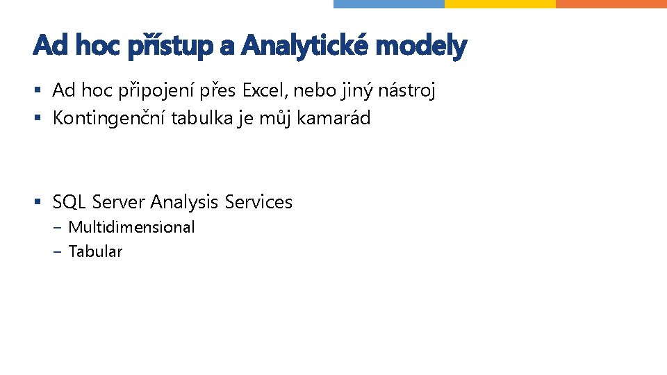 Ad hoc přístup a Analytické modely § Ad hoc připojení přes Excel, nebo jiný