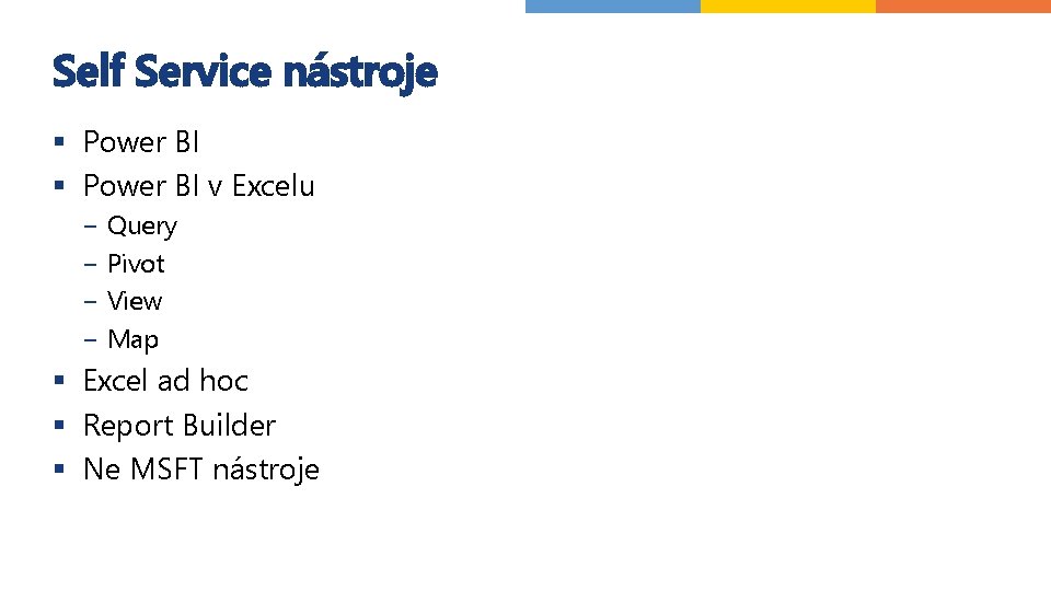 Self Service nástroje § Power BI v Excelu − Query − Pivot − View