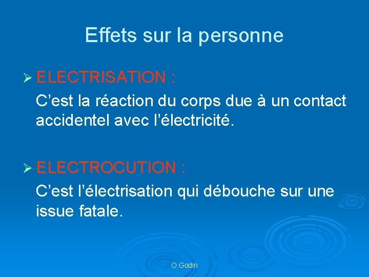 Effets sur la personne Ø ELECTRISATION : C’est la réaction du corps due à