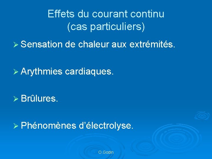 Effets du courant continu (cas particuliers) Ø Sensation de chaleur aux extrémités. Ø Arythmies