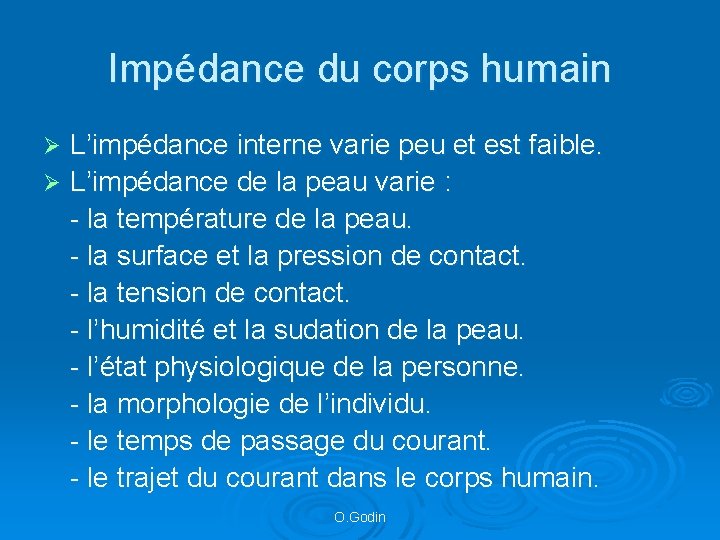 Impédance du corps humain L’impédance interne varie peu et est faible. Ø L’impédance de