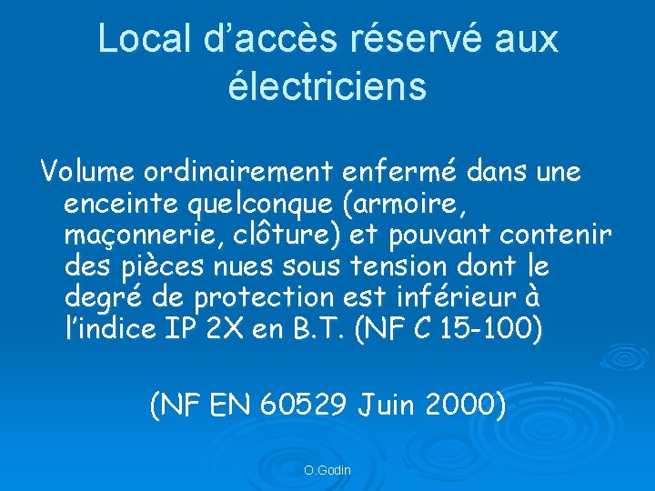 Local d’accès réservé aux électriciens Volume ordinairement enfermé dans une enceinte quelconque (armoire, maçonnerie,