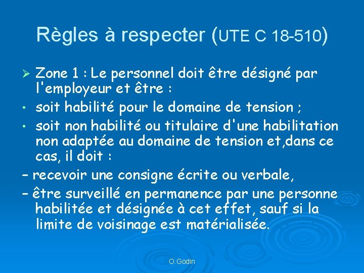 Règles à respecter (UTE C 18 -510) Zone 1 : Le personnel doit être
