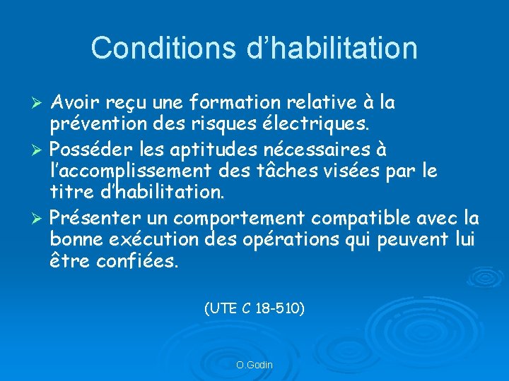 Conditions d’habilitation Avoir reçu une formation relative à la prévention des risques électriques. Ø