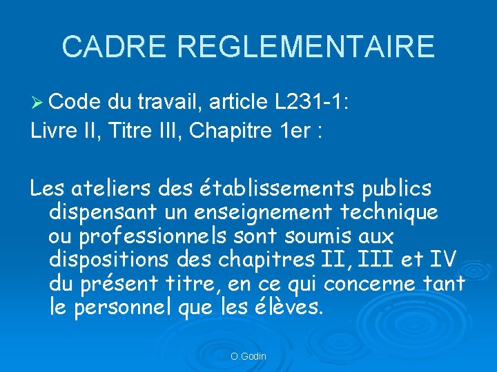 CADRE REGLEMENTAIRE Ø Code du travail, article L 231 -1: Livre II, Titre III,