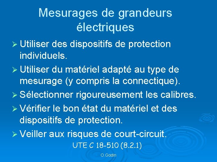 Mesurages de grandeurs électriques Ø Utiliser des dispositifs de protection individuels. Ø Utiliser du