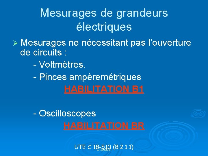 Mesurages de grandeurs électriques Ø Mesurages ne nécessitant pas l’ouverture de circuits : -