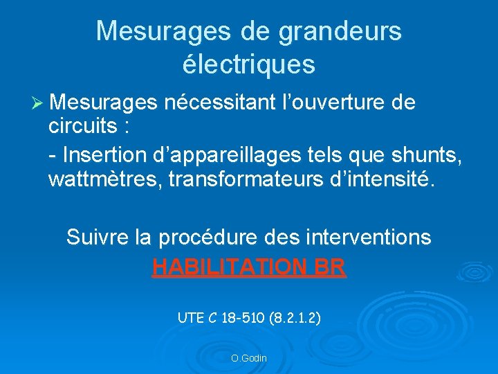 Mesurages de grandeurs électriques Ø Mesurages nécessitant l’ouverture de circuits : - Insertion d’appareillages