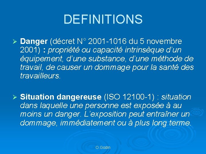 DEFINITIONS Ø Danger (décret N° 2001 -1016 du 5 novembre 2001) : propriété ou