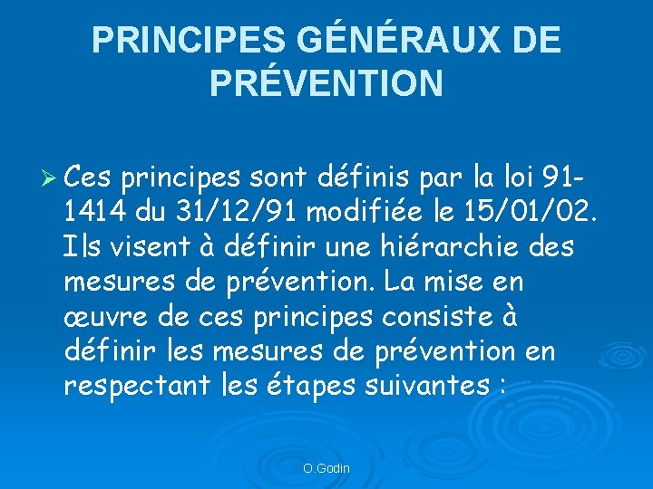 PRINCIPES GÉNÉRAUX DE PRÉVENTION Ø Ces principes sont définis par la loi 911414 du